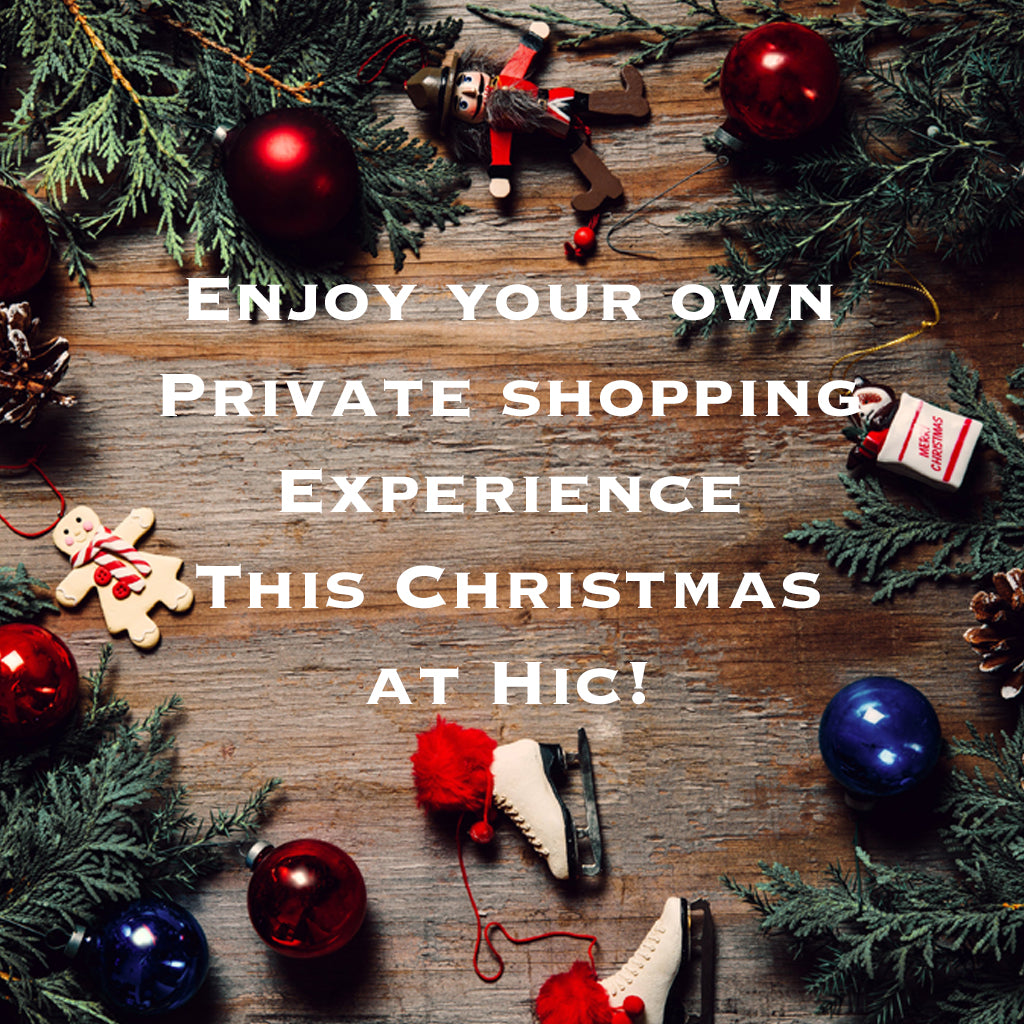 Experince Private Shopping this Christmas at Hic!